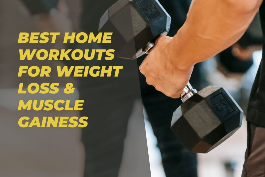 Best Home Workouts for Weight Loss & Muscle Gain