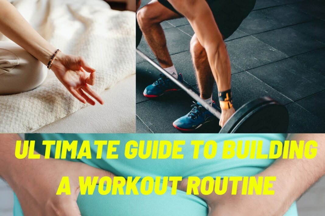 Ultimate Guide to Building a Workout Routine